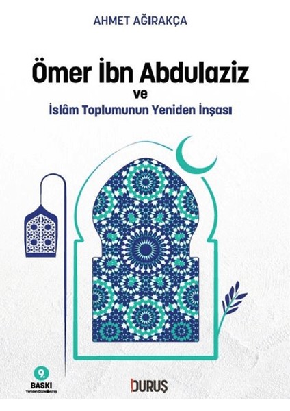 Ömer İbn Abdulaziz ve İslam Toplumunun Yeniden İnşası - Ahmet Ağırakça