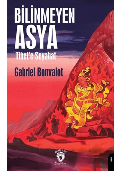 Bilinmeyen Asya Tibet’e Seyahat - Gabriel Bonvalot