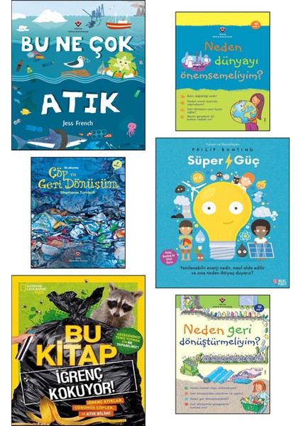 Neden Dünyayı Önemsemeliyim? + Neden Geri Dönüştürmeliyim + Çöp ve Geri Dönüşüm + Bu Ne Çok Atık (Jess French) + Süper Güç (Philip Bunting) + National Geographics Bu Kitap İğrenç Kokuyor / 6 Kitap Set