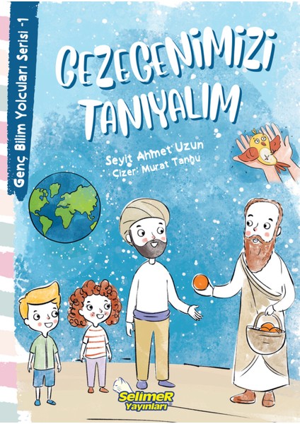 Genç Bilim Yolcuları Gezegenimizi Tanıyalım - Seyit Ahmet Uzun