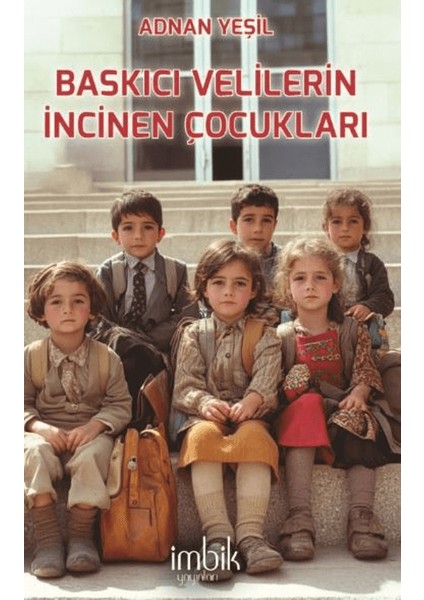 Baskıcı Velilerin İncinen Çocukları - Adnan Yeşil