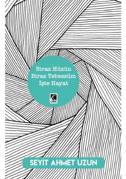 Biraz Hüzün Biraz Tebessüm İşte Hayat - Seyit Ahmet Uzun