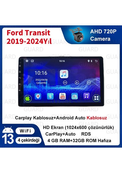 Ford TRANSIT(2019-2024 Yıl) Android Sürüm 13 Multimedya Kablosuz Carplay Navigasyon 10 Inç Ekran 4G Ram + 32GB Hafıza Çerçeveli ve arka görüş kameralı