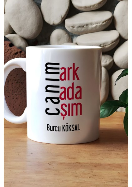 Kişiye Özel Canım Arkadaşım Kupa Bardak Beyaz Arkadaşa Hediye