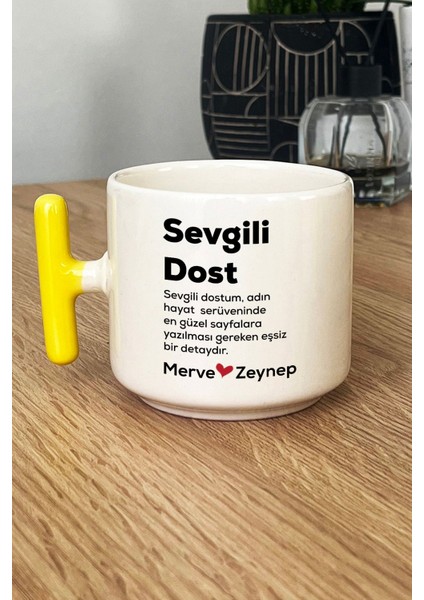 Kişiye Özel Sevgili Dost Kupa Bardak T Kulplu Sarı Isme Özel Arkadaşa Hediye
