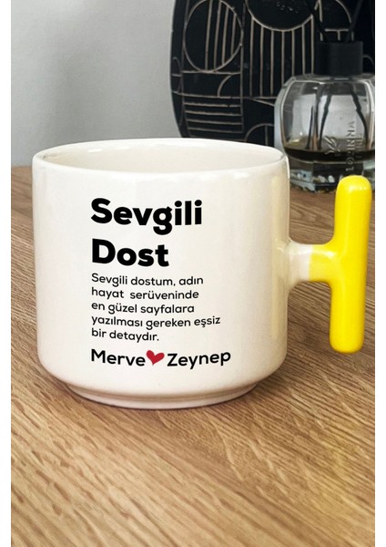 Kişiye Özel Sevgili Dost Kupa Bardak T Kulplu Sarı Isme Özel Arkadaşa Hediye