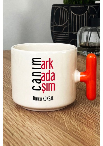 Kişiye Özel Canım Arkadaşım Kupa Bardak T Kulplu Turuncu Arkadaşa Hediye