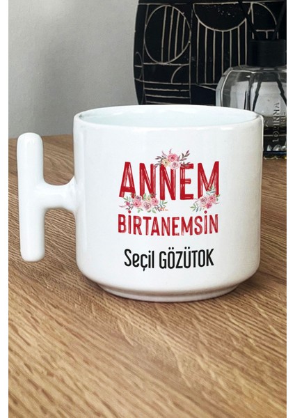 Kişiye Özel Annem Birtanemsin Kupa Bardak T Kulplu Beyaz Doğum Günü Hediyesi