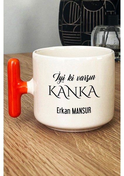 Kişiye Özel Iyi Ki Varsın Kanka Kupa Bardak T Kulplu Turuncu Arkadaşa Hediye
