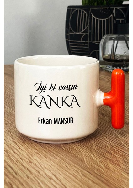 Kişiye Özel Iyi Ki Varsın Kanka Kupa Bardak T Kulplu Turuncu Arkadaşa Hediye