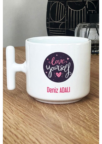 Kişiye Özel Love Your Self Kupa Bardak T Kulplu Beyaz Motto Arkadaşa Hediye