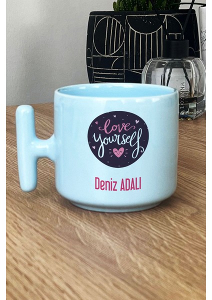 Kişiye Özel Love Your Self Pastel T Kulplu Kupa Bardak Mavi Motto Arkadaşa Hediye