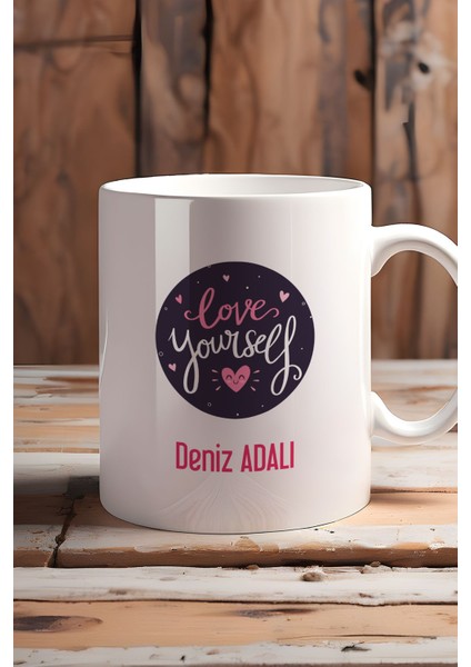Kişiye Özel Love Your Self Kupa Bardak Beyaz Motto Arkadaşa Hediye