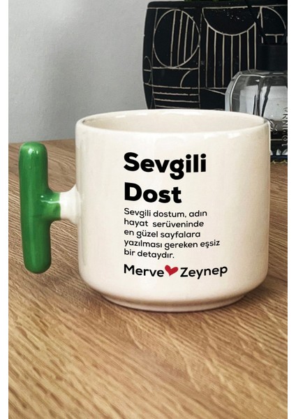 Kişiye Özel Sevgili Dost Kupa Bardak T Kulplu Yeşil Isme Özel Arkadaşa Hediye