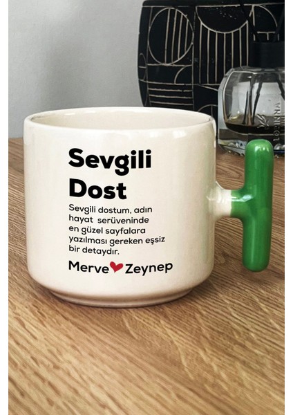 Kişiye Özel Sevgili Dost Kupa Bardak T Kulplu Yeşil Isme Özel Arkadaşa Hediye