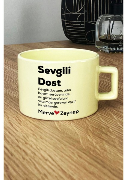 Kişiye Özel Sevgili Dost Pastel Fincan Sarı Isme Özel Arkadaşa Hediye