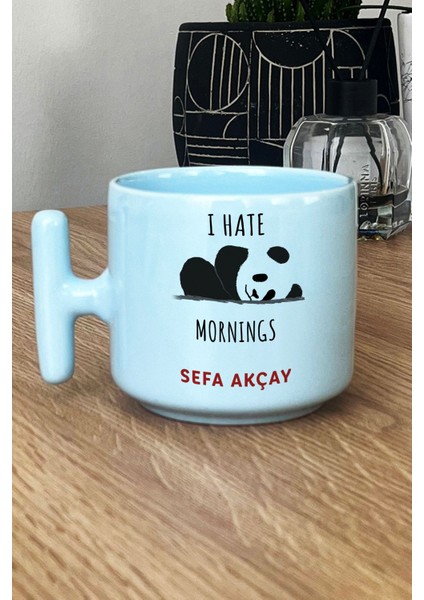 Kişiye Özel I Hate Mornings Pastel T Kulplu Kupa Bardak Mavi Arkadaşa Kardeşe Hediye