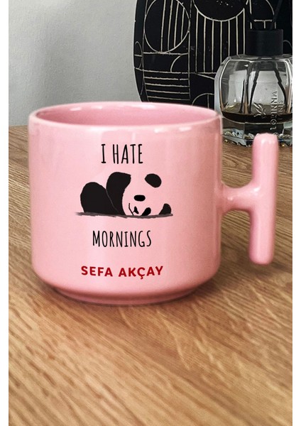 Kişiye Özel I Hate Mornings Pastel T Kulplu Kupa Bardak Pembe Arkadaşa Kardeşe Hediye fiyatları
