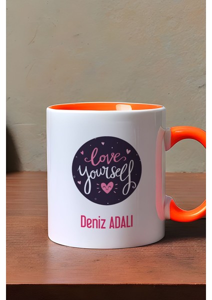 Kişiye Özel Love Your Self Kupa Bardak Turuncu Motto Arkadaşa Hediye modelleri