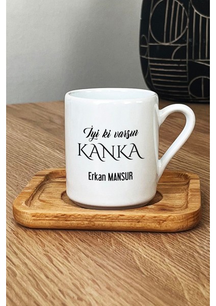 Kişiye Özel Iyi Ki Varsın Kanka Türk Kahvesi Fincanı Ahşap Altlıklı Arkadaşa Hediye