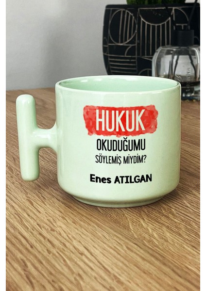 Kişiye Özel Avukata Hediye Pastel T Kulplu Kupa Bardak Yeşil Hukuk Okuduğumu Söylemiş Miydim