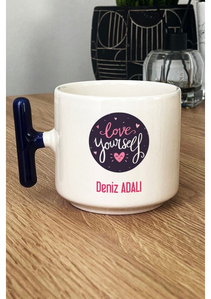 Kişiye Özel Love Your Self Kupa Bardak T Kulplu Lacivert Motto Arkadaşa Hediye