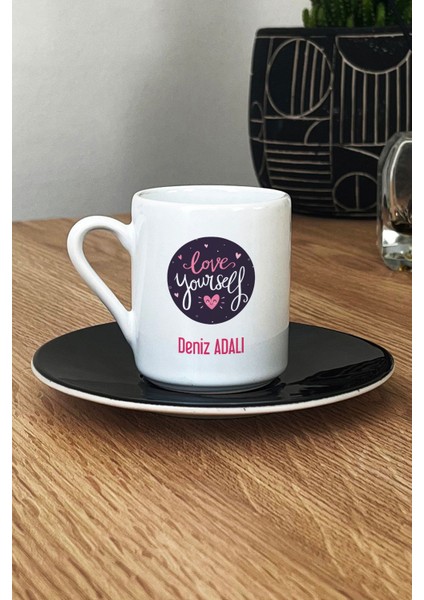 Kişiye Özel Love Your Self Türk Kahvesi Fincanı Siyah Motto Arkadaşa Hediye