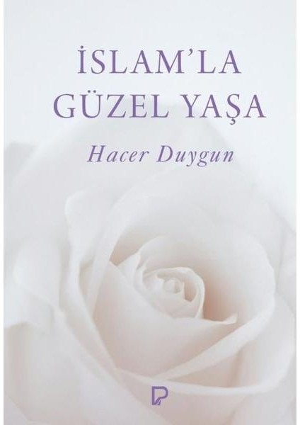 İslam'la Güzel Yaşa - Hacer Duygun