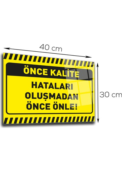 Cam Yönlendirme Levhası Kalite İkaz Levhası Hata Oluşmadan Önle 30 cm x 40 cm