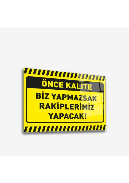 Cam Yönlendirme Levhası Kalite İkaz Levhası Biz Yapmazsak 30 cm x 40 cm