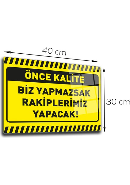 Cam Yönlendirme Levhası Kalite İkaz Levhası Biz Yapmazsak 30 cm x 40 cm fiyatları