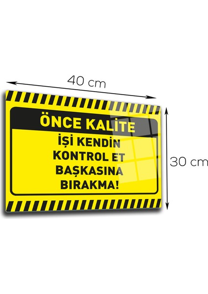 Cam Yönlendirme Levhası Kalite İkaz Levhası Işi Kendin Kontrol Et 30 cm x 40 cm fiyatları