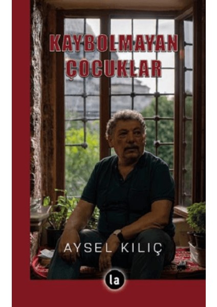 Kaybolmayan Çocuklar - Aysel Kılıç