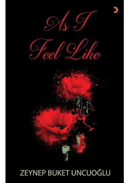 As I Feel Like - Zeynep Buket Uncuoğlu