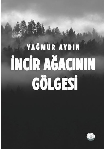 Incir Ağacının Gölgesi - Yağmur Aydın