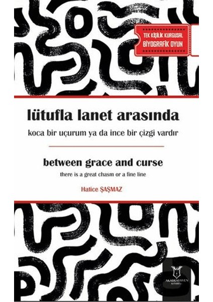 Lütufla Lanet Arasında Koca Bir Uçurum Ya Da Ince Bir Çizgi Vardır - Hatice Şaşmaz