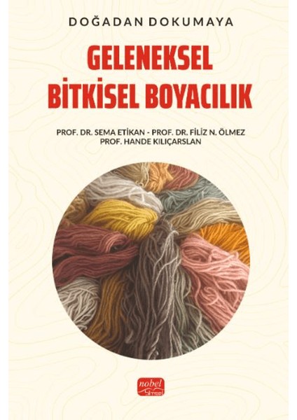 Doğadan Dokumaya Geleneksel Bitkisel Boyacılık - Sema Etikan