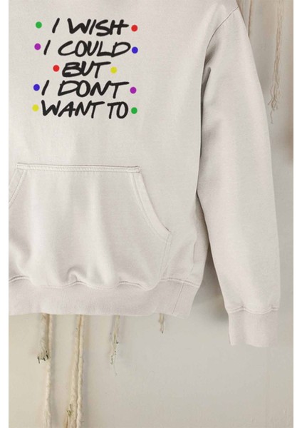 I Wish I Could But I Don't Want To Phoebe Buffay Friends Baskılı Unisex Kapüşonlu Sweatshirt Hoodie