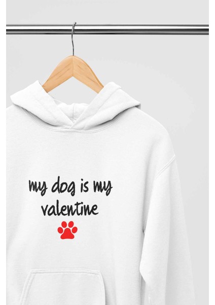 My Dog Is My Valentine Köpek Sever-Hayvan Dostları Hediyelik Baskılı Unisex Sweatshirt Hoodie