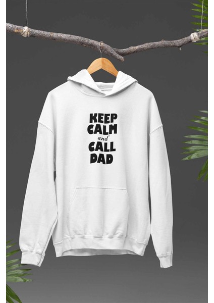 Keep Calm And Call Dad Baba Hediye Baskılı Unisex 3 Iplik %100 Pamuklu Sweatshirt Hoodie