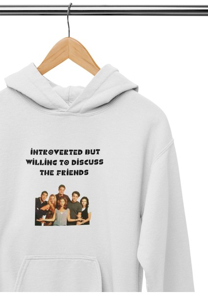 Introverted But Willing To Discuss Friends Baskılı Unisex %100 Pamuk Kapüşonlu Sweatshirt Hoodie