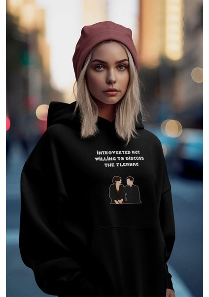Introverted But Willing To Discuss The Fleabag Baskılı Unisex %100 Pamuk Kapüşonlu Sweatshirt Hoodie