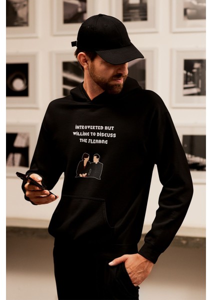 Introverted But Willing To Discuss The Fleabag Baskılı Unisex %100 Pamuk Kapüşonlu Sweatshirt Hoodie