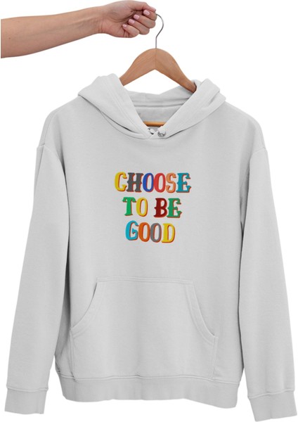 Choose To Be Good Baskılı Unisex 3 Iplik %100 Pamuk Kapüşonlu Sweatshirt Hoodie