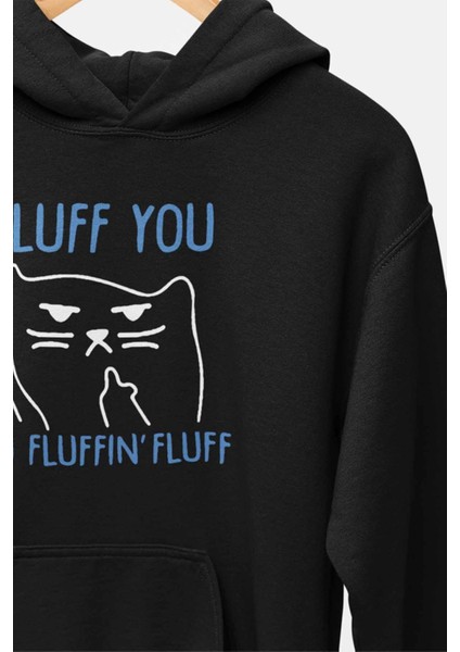 Fluff You-You Fluffın Fluff Baskılı Eğlenceli Kedi Unisex Cepli Kapüşonlu Sweatshirt Hoodie