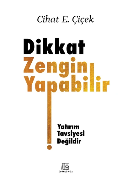 Dikkat Zengin Yapabilir - Cihat E. Çiçek