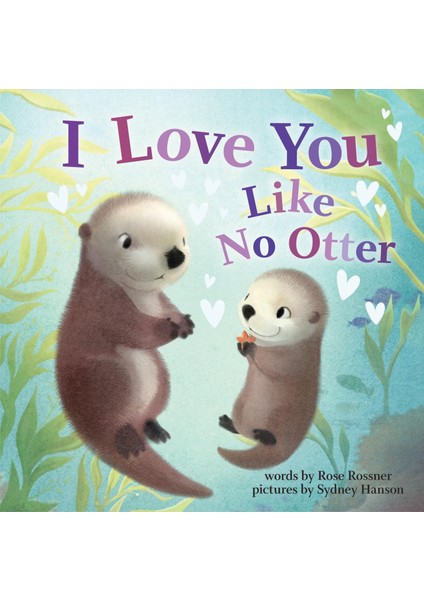 I Love You Like No Otter – Punderland - Rose Rossner