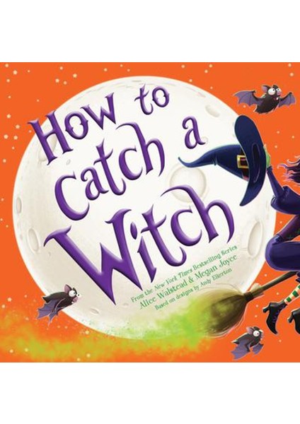 How To Catch A Witch (Ciltli) - Alice Walstead