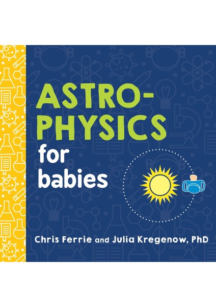 Astrophysics For Babies Baby University (Ciltli) - Julia Kregenow