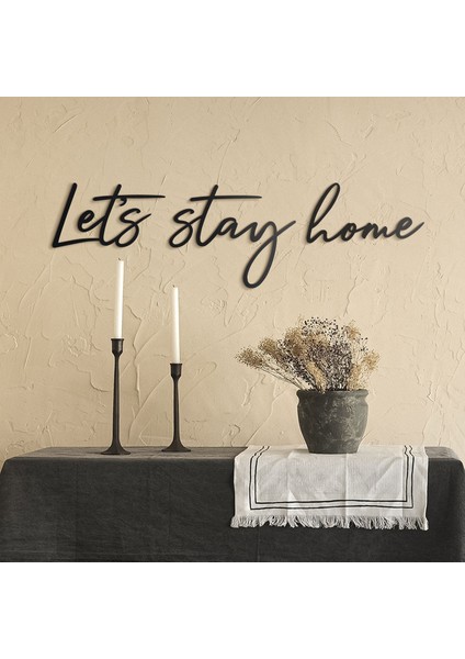 Let’s Stay Home Metal Duvar Tablosu, Ev Ofis Motivasyon Yazısı, Let’s: 31 cm x 18 cm Stay: 34 cm x 28 cm Home: 32 cm x 17 cm